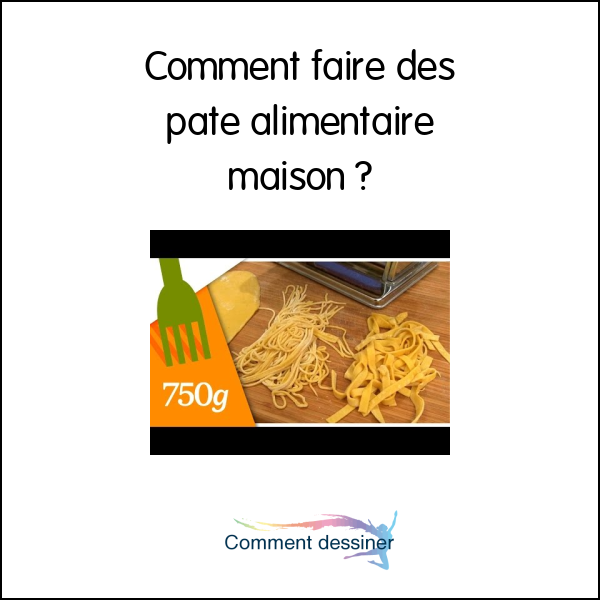 Comment faire des pate alimentaire maison